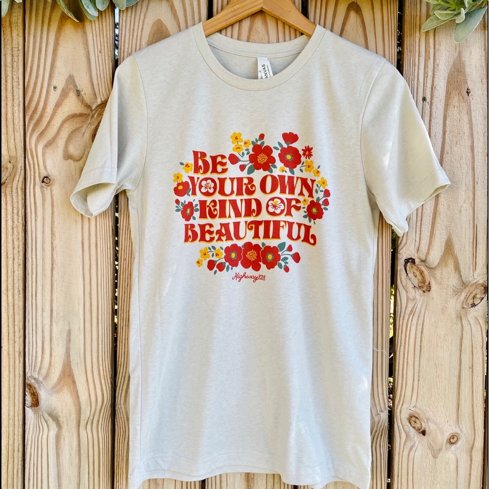Highway 828 Be your own kind of beautiful T-shirt